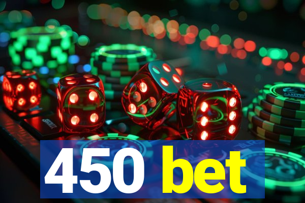 450 bet